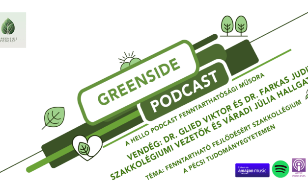 MEGJELENT A GREENSIDE PODCAST 6. EPIZÓDJA – FENNTARTHATÓ FEJLŐDÉSÉRT SZAKKOLLÉGIUM A PÉCSI TUDOMÁNYEGYETEMEN